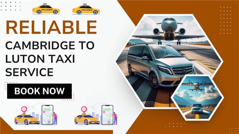 Is A Pre-Booked Cambridge Taxi to Luton Airport the Smartest Way to Travel
